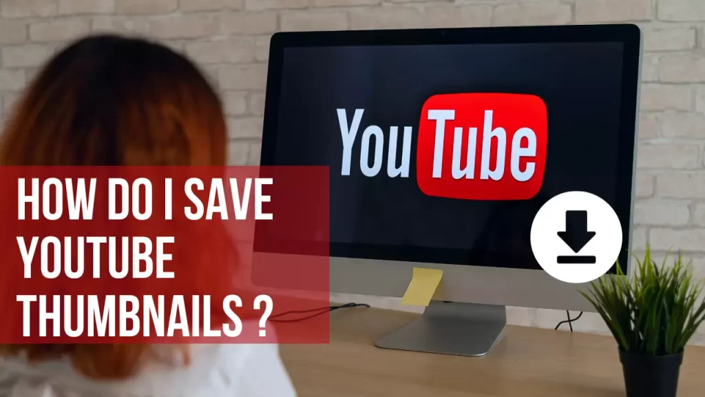 How-Do-I-Save-Youtube-Thumbnails-in-2024-1